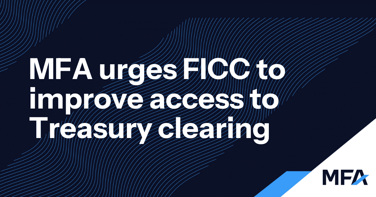 MFA Urges FICC To Improve Access To Treasury Clearing - Managed Funds ...